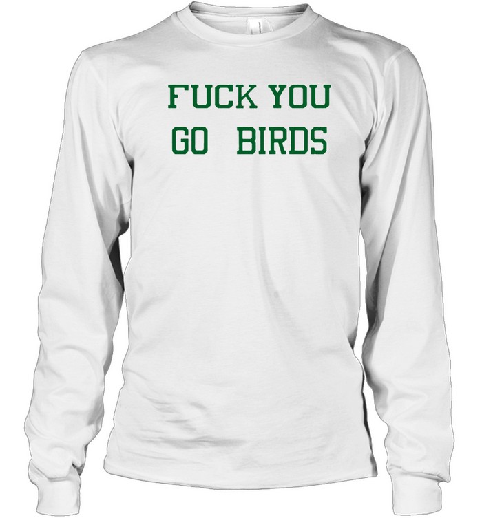 The Green Legion Fuck You Go Birds Limited Shirt