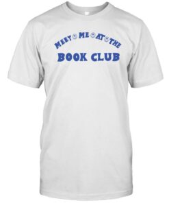 Meet Me At The Book Club Phenomenal Book Club Shirt