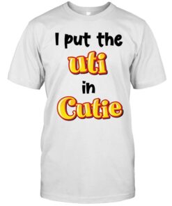 T-Shirts Kiwikinz I Put The UTI In Cutie Limited