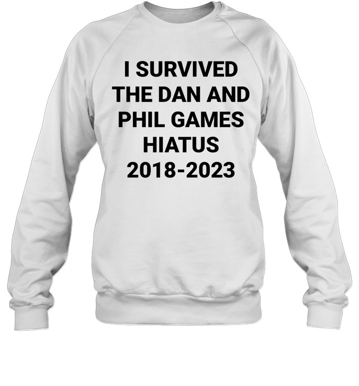 I Survived The Dan And Phil Games Hiatus 2018-2023 Shirts