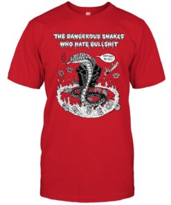 Dangerous Snakes Who Hate Bullshit Shirt