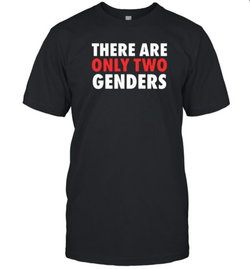 There Are Only Two Genders 2024 Shirt