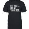 But First Let Me Thank God Shirt