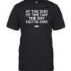 GloRidaz At The End Of The Day Gotta End Tee
