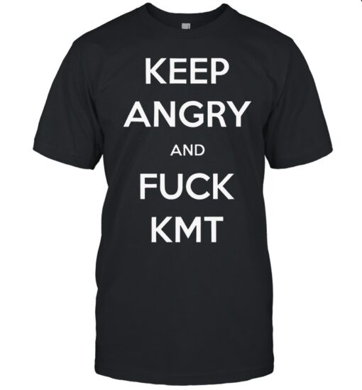 Keep Angry And Fuck Kmt Black Shirt