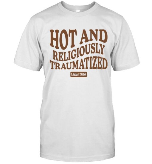Maddie Zahm Hot and Religiously Traumatized Shirt